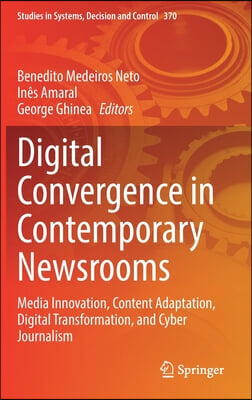 Digital Convergence in Contemporary Newsrooms: Media Innovation, Content Adaptation, Digital Transformation, and Cyber Journalism