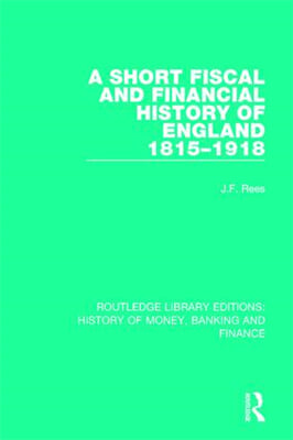 Short Fiscal and Financial History of England, 1815-1918