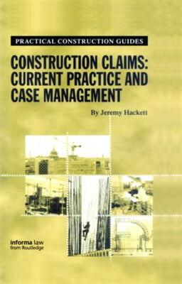 Construction Claims: Current Practice and Case Management