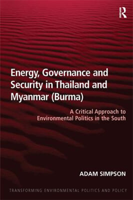 Energy, Governance and Security in Thailand and Myanmar (Burma)