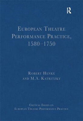 European Theatre Performance Practice, 1580-1750