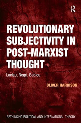 Revolutionary Subjectivity in Post-Marxist Thought