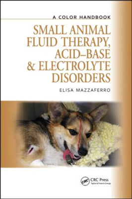 Small Animal Fluid Therapy, Acid-base and Electrolyte Disorders