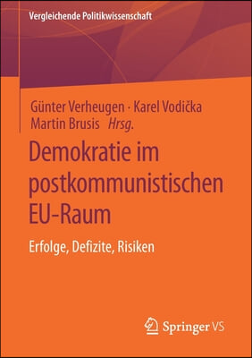 Demokratie Im Postkommunistischen Eu-Raum: Erfolge, Defizite, Risiken