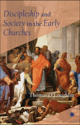 Discipleship and Society in the Early Churches