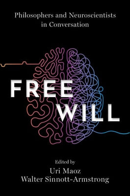 Free Will: Philosophers and Neuroscientists in Conversation