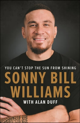 Sonny Bill Williams: You Can&#39;t Stop the Sun from Shining