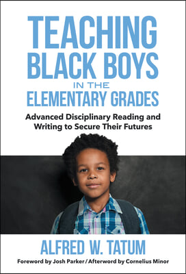 Teaching Black Boys in the Elementary Grades: Advanced Disciplinary Reading and Writing to Secure Their Futures