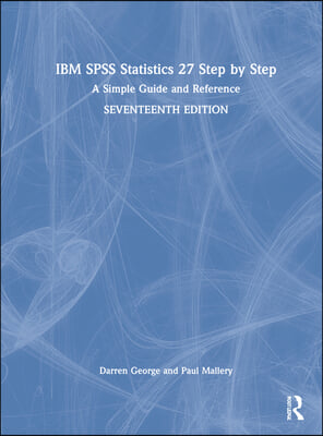 IBM SPSS Statistics 27 Step by Step: A Simple Guide and Reference