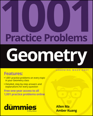 Geometry: 1001 Practice Problems for Dummies (+ Free Online Practice)