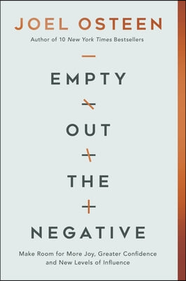 Empty Out the Negative: Make Room for More Joy, Greater Confidence, and New Levels of Influence