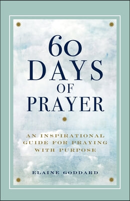 60 Days of Prayer: An Inspirational Guide for Praying with Purpose