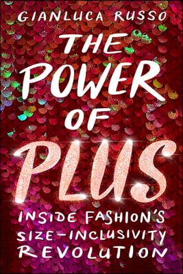 The Power of Plus: Inside Fashion&#39;s Size-Inclusivity Revolution