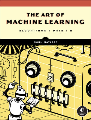 The Art of Machine Learning: A Hands-On Guide to Machine Learning with R