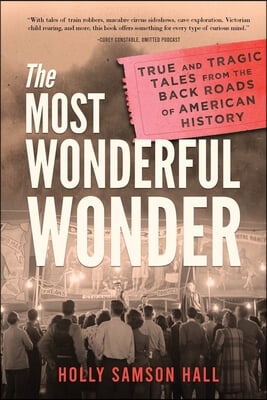 The Most Wonderful Wonder: True and Tragic Tales From the Back Roads of American History