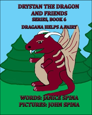 Drystan the Dragon and Friends Series, Book 6: Dragana Helps a Fairy