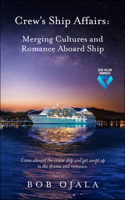 Crew&#39;s Ship Affairs: Merging Cultures and Romance Aboard Ship