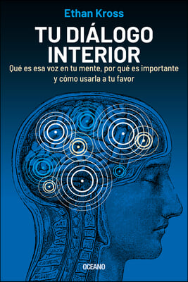 Tu Dialogo Interior: Que Es ESA Voz En Tu Mente, Por Que Es Importante Y Como Usarla a Tu Favor