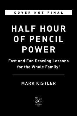 Half Hour of Pencil Power: Fast and Fun Drawing Lessons for the Whole Family!