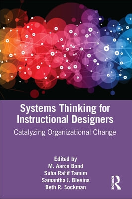 Systems Thinking for Instructional Designers: Catalyzing Organizational Change