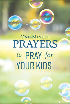 One-Minute Prayers to Pray for Your Kids