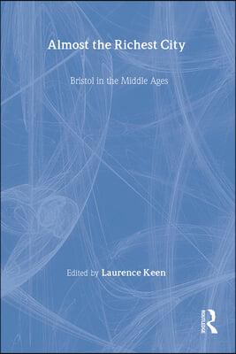 Almost the Richest City: Bristol in the Middle Ages