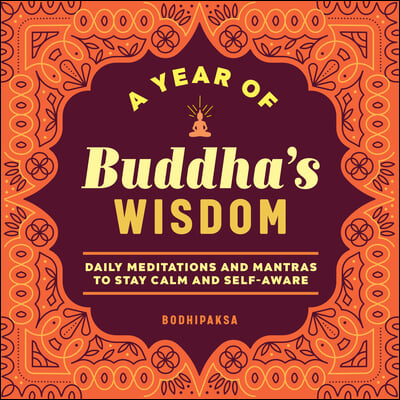 A Year of Buddha&#39;s Wisdom: Daily Meditations and Mantras to Stay Calm and Self-Aware