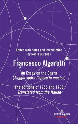 Francesco Algarotti: AN ESSAY ON THE OPERA (Saggio sopra l&#39;opera in musica) The editions of 1755 and 1763