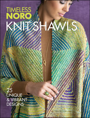 Knit Shawls: 25 Unique &amp; Vibrant Designs