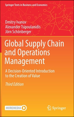 Global Supply Chain and Operations Management: A Decision-Oriented Introduction to the Creation of Value