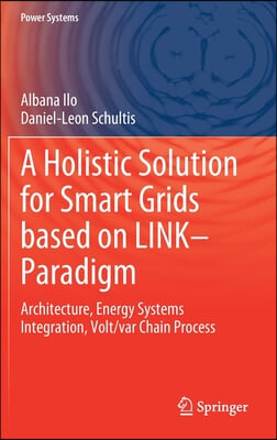 A Holistic Solution for Smart Grids Based on Link- Paradigm: Architecture, Energy Systems Integration, Volt/Var Chain Process