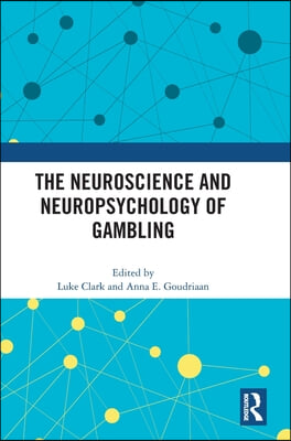 The Neuroscience and Neuropsychology of Gambling