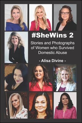 #SheWins 2: Stories and Photographs of Women who Survived Domestic