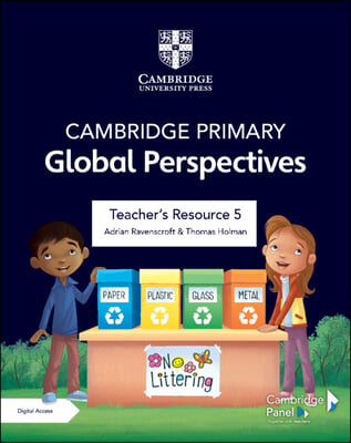 Cambridge Primary Global Perspectives Teacher&#39;s Resource 5 with Digital Access