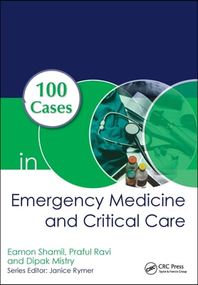 100 Cases in Emergency Medicine and Critical Care