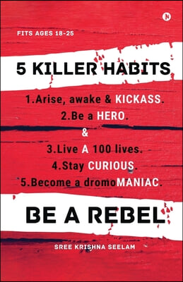 Five Killer Habits: Be a Rebel