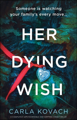 Her Dying Wish: A completely unputdownable and gripping crime thriller