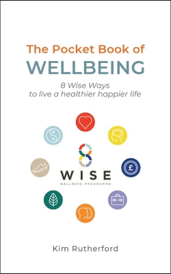 The Pocketbook of Wellbeing: 8 Wise Ways to Live a Healthier Happier Life