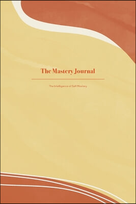 The Mastery Journal: The Intelligence of Self Mastery