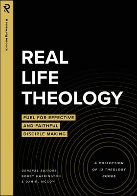 Real Life Theology: Fuel for Effective and Faithful Disciple Making