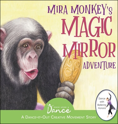 Mira Monkey&#39;s Magic Mirror Adventure: A Dance-It-Out Creative Movement Story for Young Movers