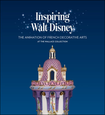 Inspiring Walt Disney: The Animation of French Decorative Arts at the Wallace Collection