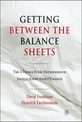 Getting Between the Balance Sheets: The Four Things Every Entrepreneur Should Know about Finance