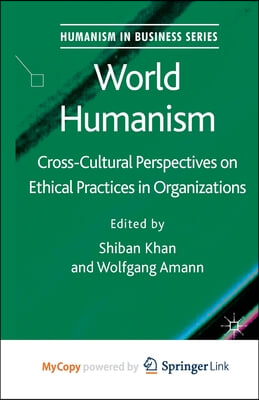 World Humanism: Cross-Cultural Perspectives on Ethical Practices in Organizations