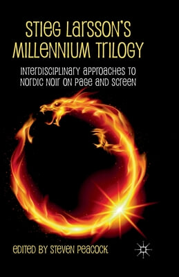 Stieg Larsson's Millennium Trilogy: Interdisciplinary Approaches to Nordic Noir on Page and Screen