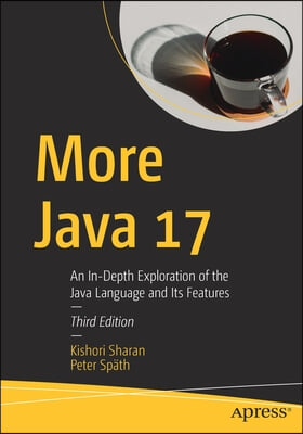 More Java 17: An In-Depth Exploration of the Java Language and Its Features