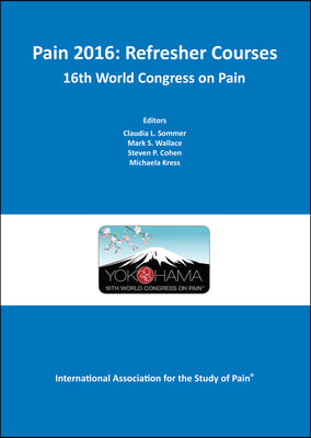 Pain 2016 Refresher Courses: 16th World Congress on Pain