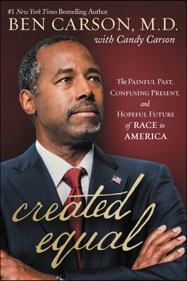 Created Equal: The Painful Past, Confusing Present, and Hopeful Future of Race in America