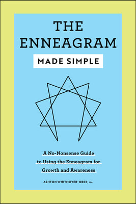 The Enneagram Made Simple: A No-Nonsense Guide to Using the Enneagram for Growth and Awareness