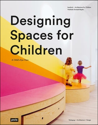 Designing Spaces for Children: A Child's Eye View